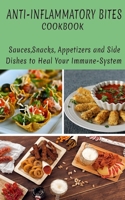Anti-Inflammatory Bites Cookbook: Sauce, Snacks, Appetizers AndSide Dishes To Heal Your Immuse-System