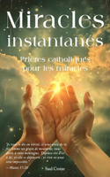 Miracles instantanés: Prières catholiques pour les miracles
