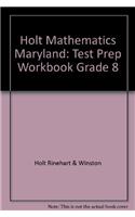 Holt Mathematics Maryland: Test Prep Workbook Grade 8