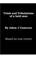Trials & Tribulations of a Bald Man