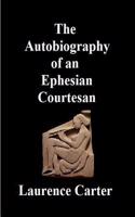 Autobiography of an Ephesian Courtesan