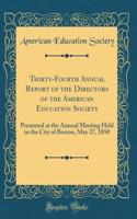 Thirty-Fourth Annual Report of the Directors of the American Education Society: Presented at the Annual Meeting Held in the City of Boston, May 27, 1850 (Classic Reprint)