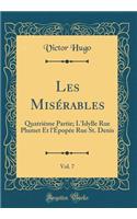 Les Misérables, Vol. 7: Quatrième Partie; l'Idylle Rue Plumet Et l'Épopée Rue St. Denis (Classic Reprint)