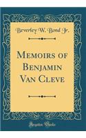 Memoirs of Benjamin Van Cleve (Classic Reprint)