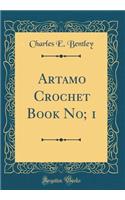 Artamo Crochet Book No; 1 (Classic Reprint)