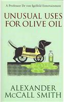 Unusual Uses for Olive Oil. Alexander McCall Smith