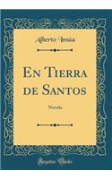 En Tierra de Santos: Novela (Classic Reprint)
