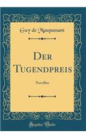Der Tugendpreis: Novellen (Classic Reprint)