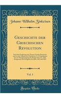 Geschichte Der Griechischen Revolution, Vol. 1: Nach Dem Englischen Des Thomas Gordon Bearbeitet Und Von Der Ankunft Des PrÃ¤sidenten I. A. Kapodistrias Bis Zur Thronbesteigung Des KÃ¶nigs Otto in J. 1855 Fortgesetzt; Die Ereignisse Der Jahre 1821 