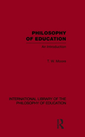 Philosophy of Education (International Library of the Philosophy of Education Volume 14)