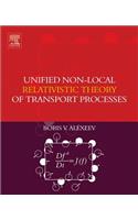 Unified Non-Local Relativistic Theory of Transport Processes