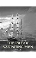 Isle of Vanishing Men- A Narrative of Adventure in Cannibal - Land