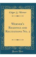 Werner's Readings and Recitations No. 2 (Classic Reprint)