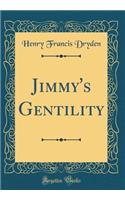 Jimmy's Gentility (Classic Reprint)