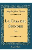 La Casa del Signore: Poesie (Classic Reprint)