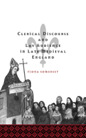 Clerical Discourse and Lay Audience in Late Medieval England