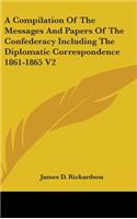 A Compilation Of The Messages And Papers Of The Confederacy Including The Diplomatic Correspondence 1861-1865 V2: (English)
