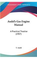 Audel's Gas Engine Manual