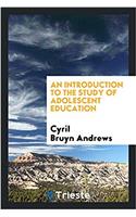 Introduction to the Study of Adolescent Education