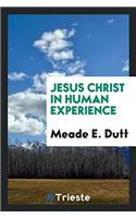 Jesus Christ in Human Experience