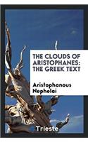 THE CLOUDS OF ARISTOPHANES: THE GREEK TE
