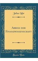 Abriss Der Finanzwissenschaft (Classic Reprint)
