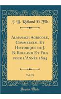 Almanach Agricole, Commercial Et Historique de J. B. Rolland Et Fils Pour L'Annï¿½e 1894, Vol. 28 (Classic Reprint)