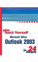 Sams Teach Yourself Microsoft Office Outlook 2003 in 24 Hours