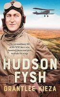 Hudson Fysh: The extraordinary life of the WWI hero who founded Qantas and gave Australia its wings from the popular award-winning journalist and a