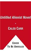 Untitled Alienist Novel