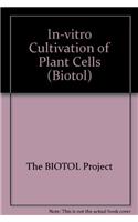 In Vitro Cultivation Of Plant Cells: Biotechnology By Open Learning