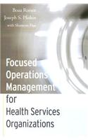 Focused Operations Management for Health Services Organizations