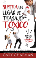 Supera Un Lugar de Trabajo Tóxico