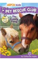 ASPCA Kids: Pet Rescue Club: The Lonely Pony