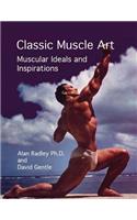 Classic Muscle Art: Muscular Ideals and Inspirations