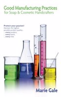 Good Manufacturing Practices for Soap and Cosmetic Handcrafters