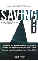 Saving God: Freeing Abba from the Captivity of Religion