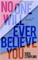No One Will Ever Believe You