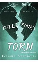 Three Times Torn
