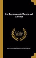 Our Beginnings in Europe and America