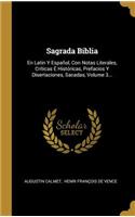 Sagrada Biblia: En Latin Y Español, Con Notas Literales, Críticas É Históricas, Prefacios Y Disertaciones, Sacadas, Volume 3...