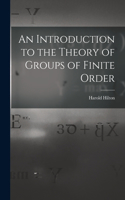 Introduction to the Theory of Groups of Finite Order