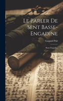 Le Parler de Sent Basse-Engadine: Basse-Engadine