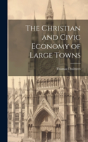 Christian and Civic Economy of Large Towns