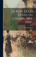 Rose Et Les Épines Du Chemin, 1885-1900...