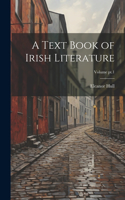 Text Book of Irish Literature; Volume pt.1