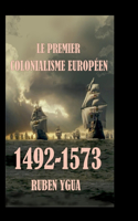 Premier Colonialisme Européen: 1492- 1573