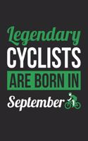 Cycling Notebook - Legendary Cyclists Are Born In September Journal - Birthday Gift for Cyclist Diary