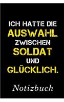 Ich Hatte Die Auswahl Zwischen Soldat Und Glücklich Notizbuch