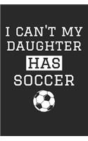 Soccer Notebook - I Can't My Daughter Has Soccer - Soccer Training Journal - Gift for Soccer Dad and Mom - Soccer Diary: Medium College-Ruled Journey Diary, 110 page, Lined, 6x9 (15.2 x 22.9 cm)